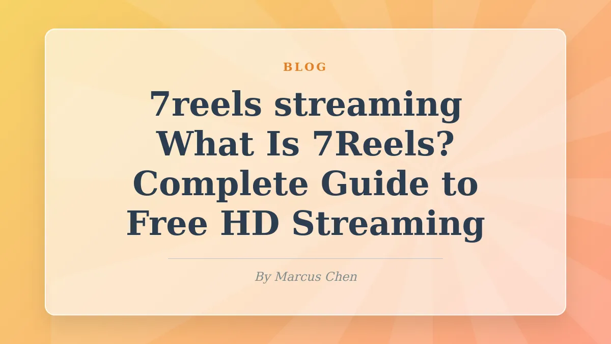 What Is 7Reels? Complete Guide to Free HD Streaming