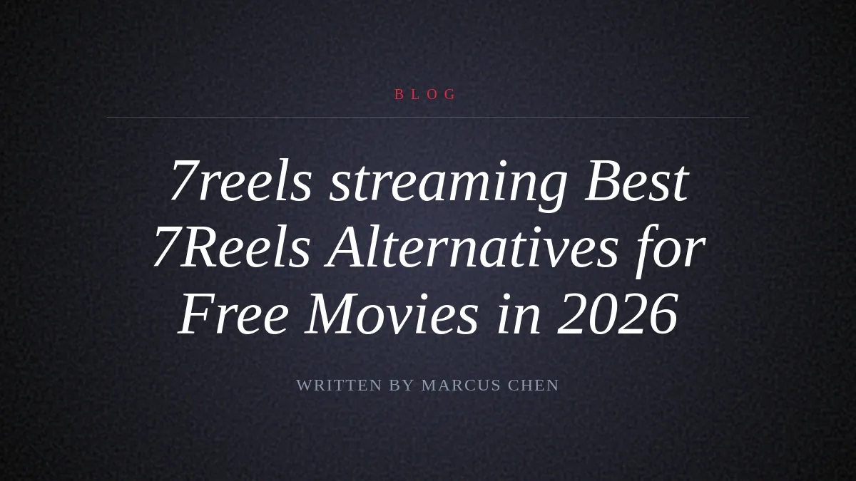 Best 7Reels Alternatives for Free Movies in 2026