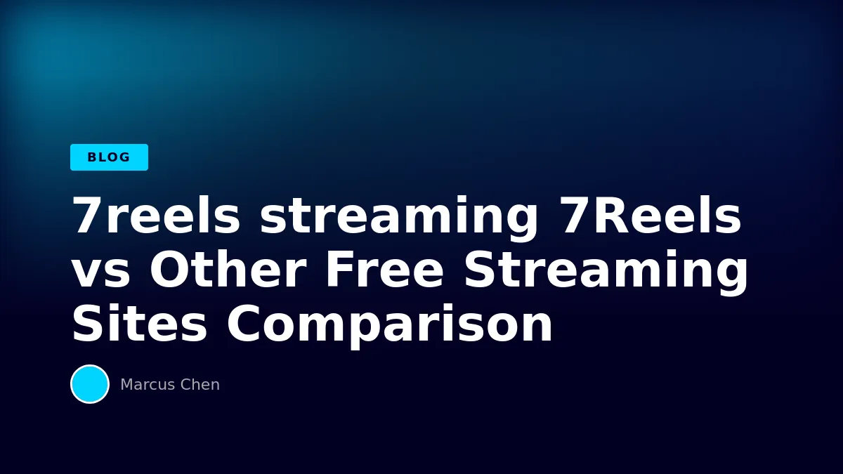 7Reels vs Other Free Streaming Sites Comparison